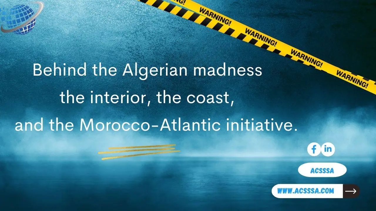 Behind the Algerian madness...the interior, the coast, and the Morocco-Atlantic initiative.